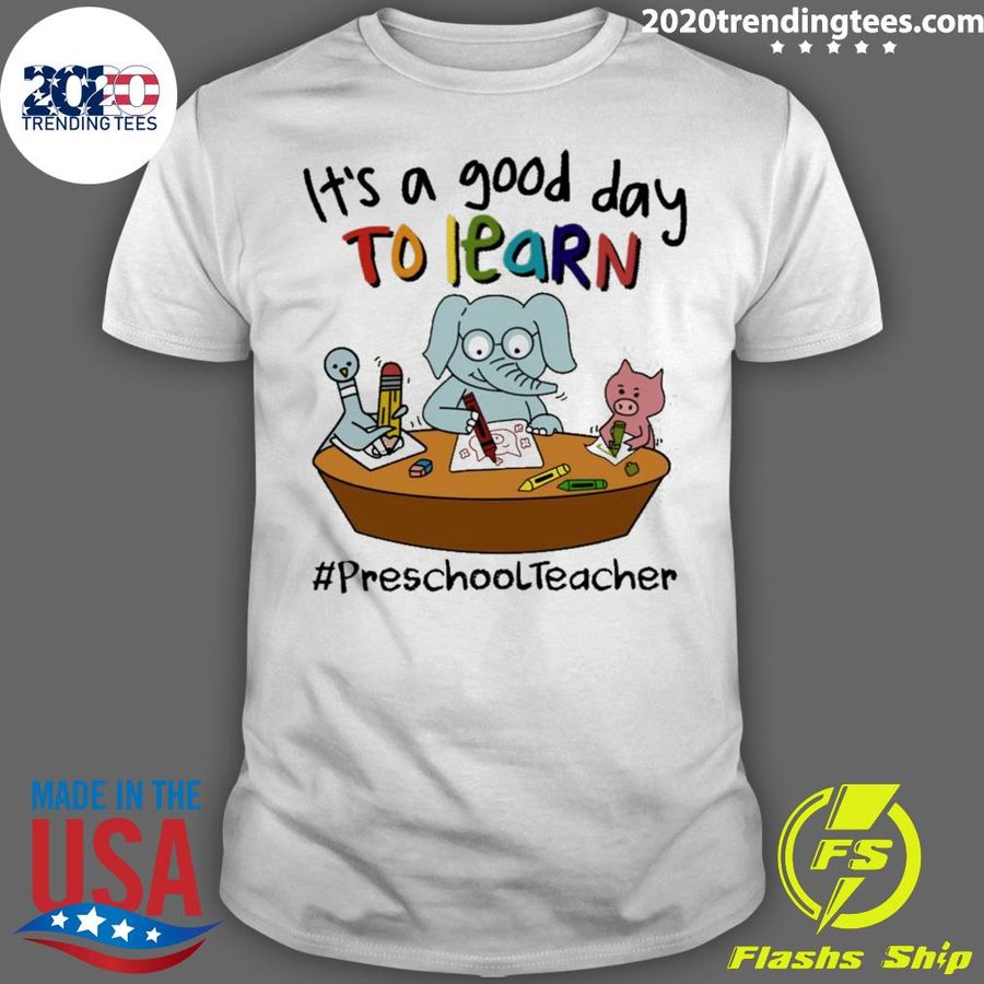 Official elephant And Pig It’s A Good Day To Learn Preschool Teacher T-shirt