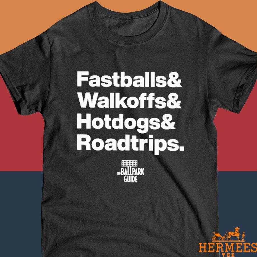 Official Fastballs Walkoffs Hotdogs Roadtrips Shirt