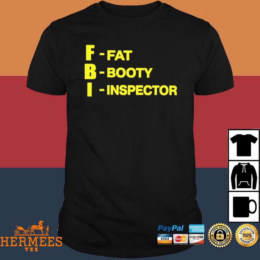 Official Fbi Fat Booty Inspector Shirt