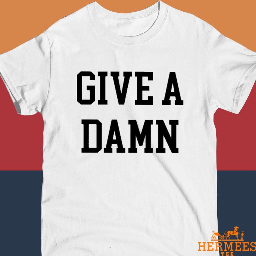 Official Give A Damn Shirt