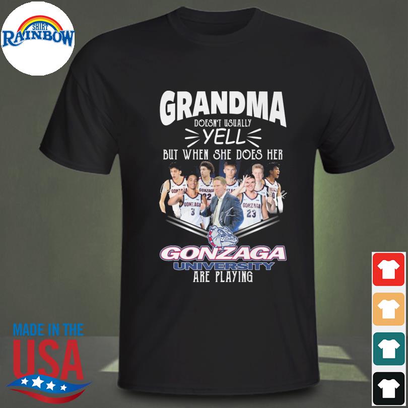 Official Grandma doesn't usually yell but when she does her Gonzaga University are playing shirt