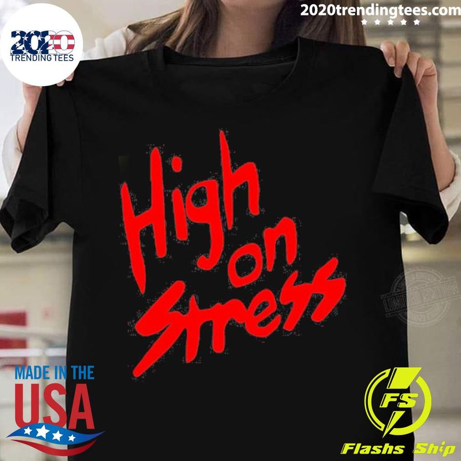 Official high on stress T-shirt