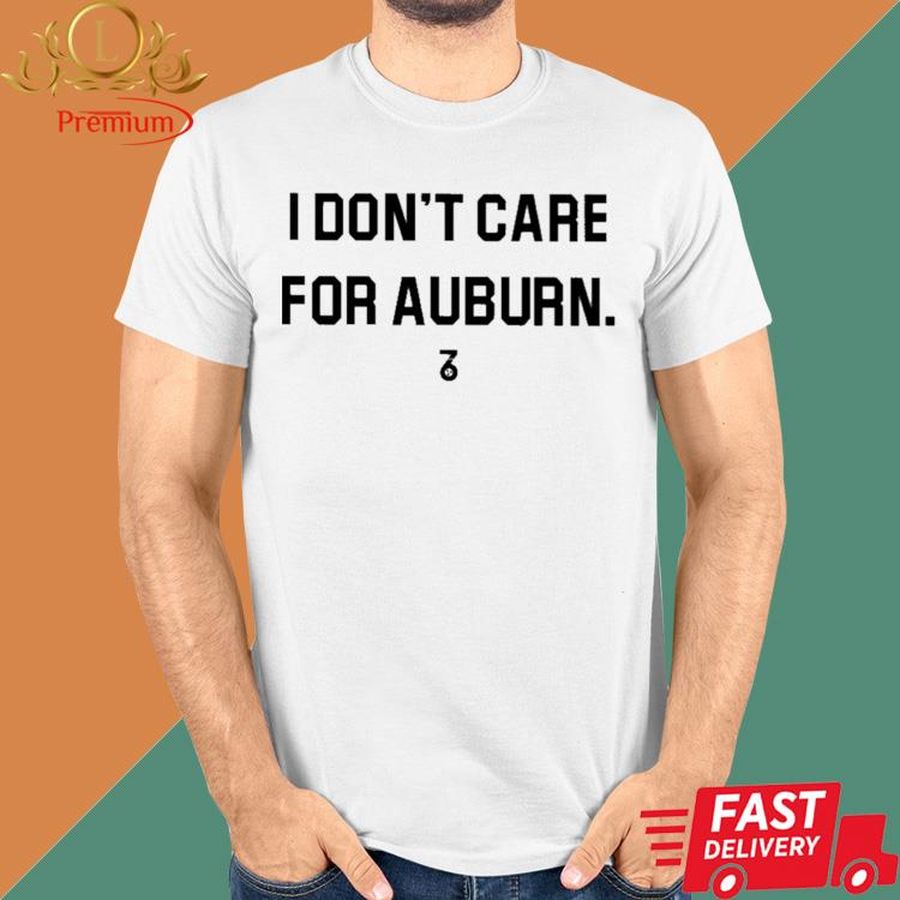 Official I Don't Care For Auburn Shirt