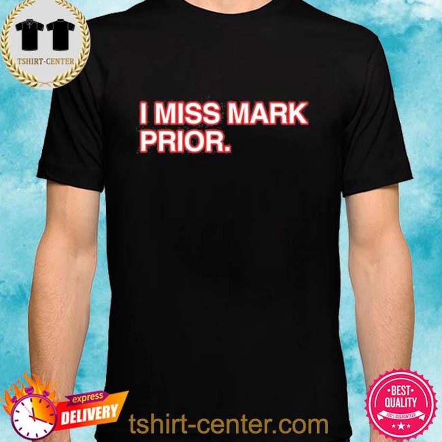 Official I Miss Mark Prior Shirt