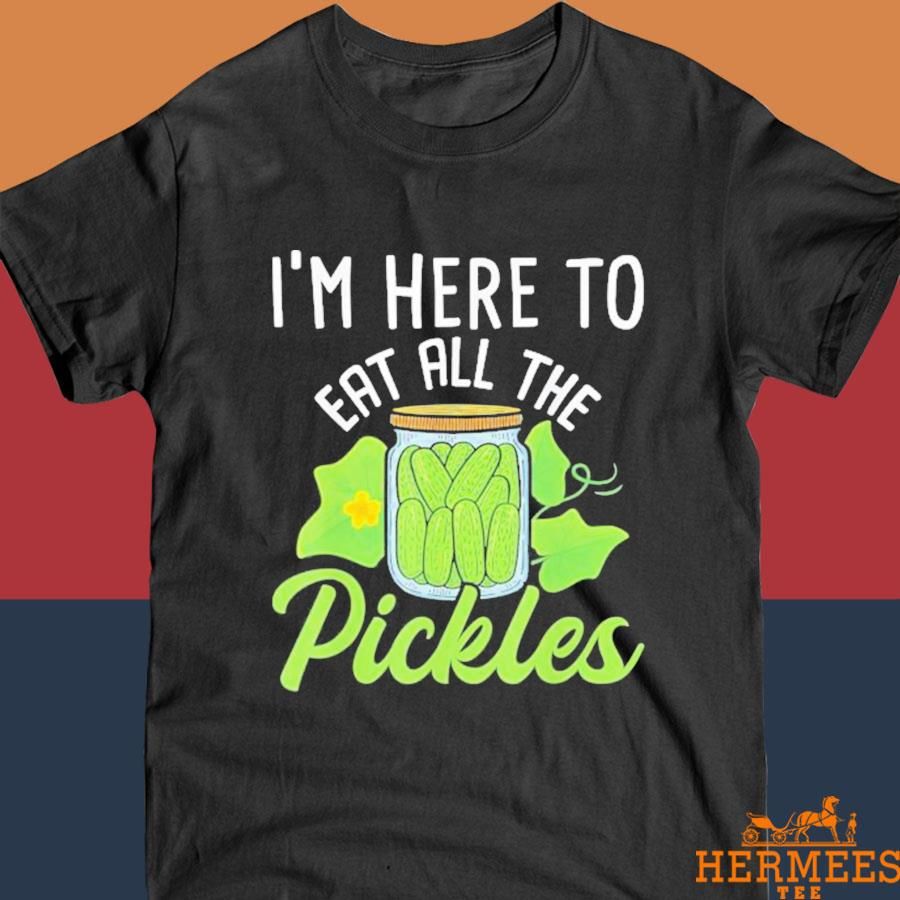 Official I'm here to eat all the pickles pickle cucumber vegetarian T-shirt