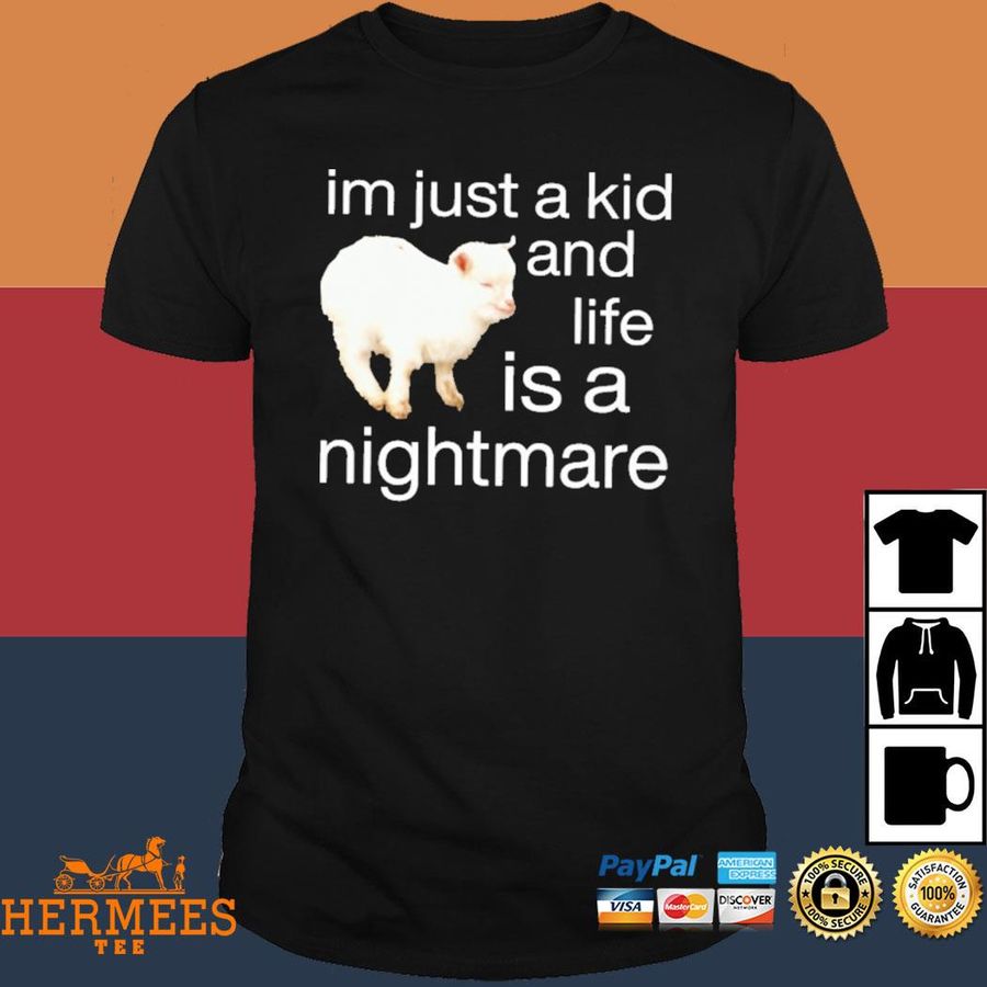Official I'm Just A Kid And Life Is A Nightmare Shirt