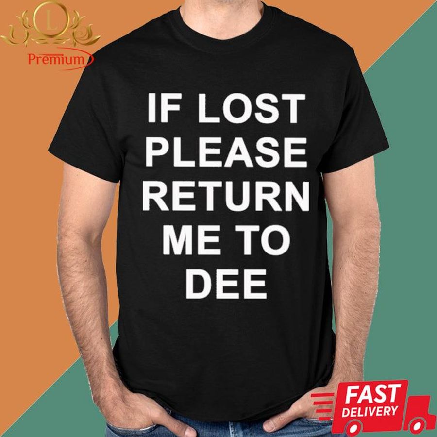 Official If Lost Please Me To Dee Shirt