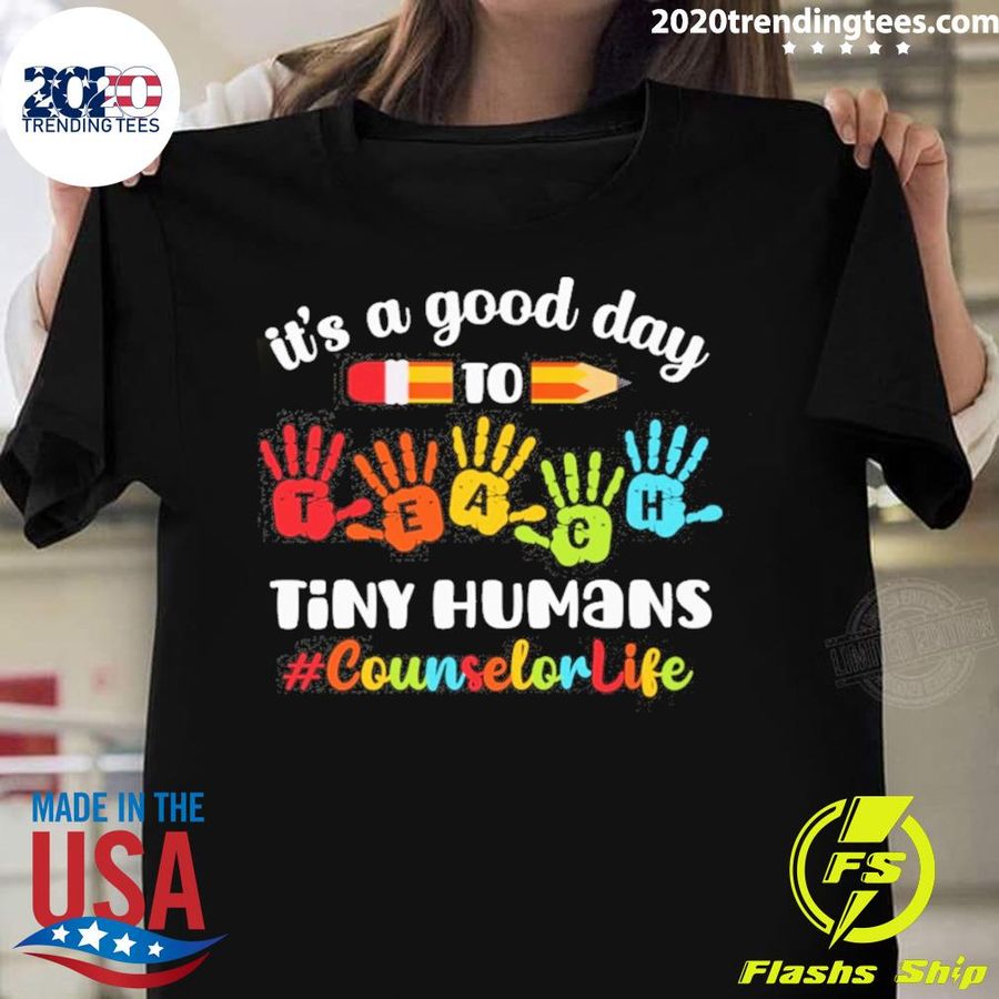 Official it's A Good Day To Teach Tiny Humans Counselor Life T-shirt
