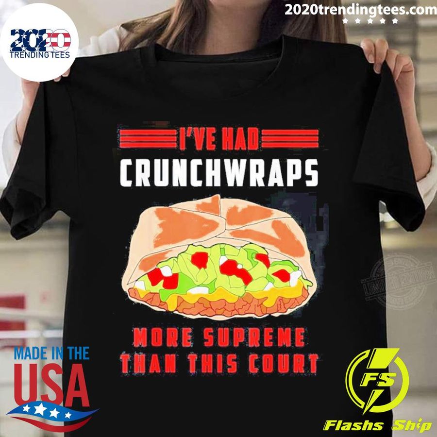 Official i’ve Had Crunchwraps More Supreme Than This Court T-shirt