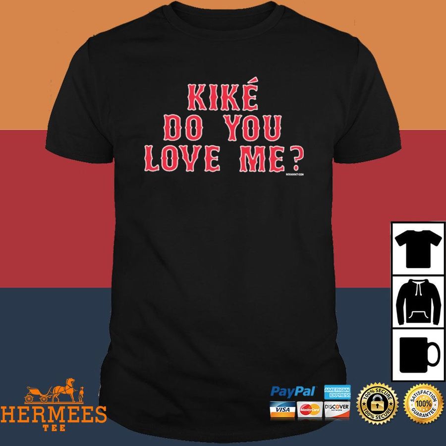 Official Kike Do You Love Me Shirt