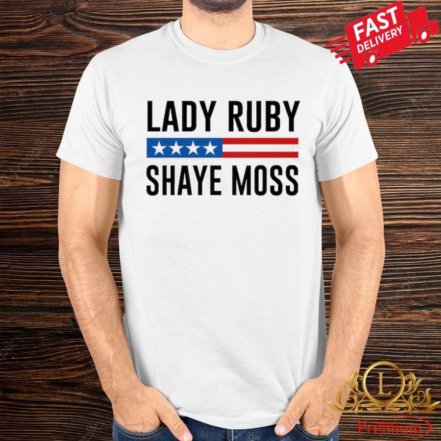 Official Lady Ruby Shaye Moss Shirt