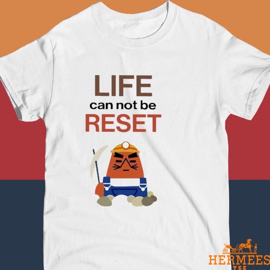 Official Life Can Not Be Reset Shirt