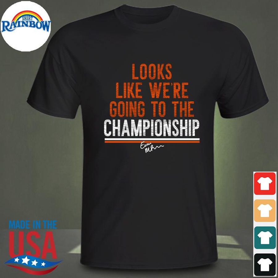 Official looks like we’re going to the championship shirt