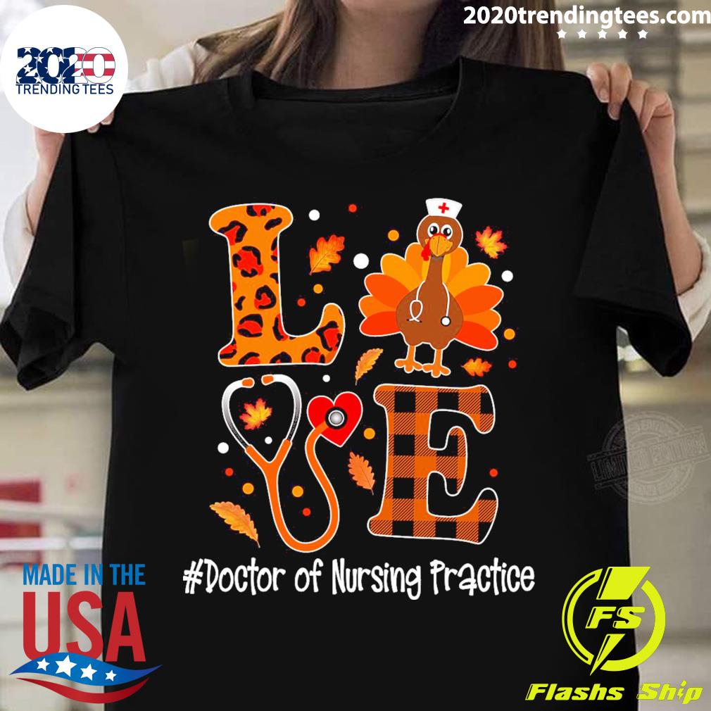 Official love Turkey Thanksgiving Doctor of Nursing Practice T-shirt