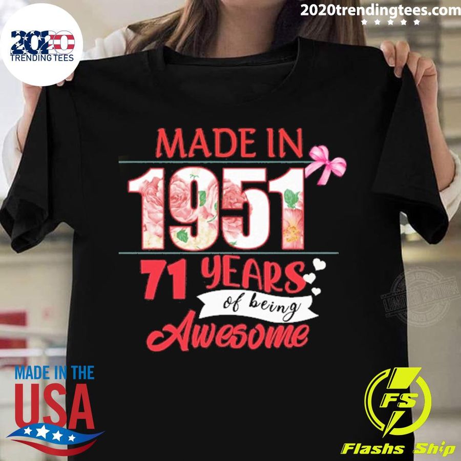Official made In 1951 71 Year Of Being Awesome T-shirt