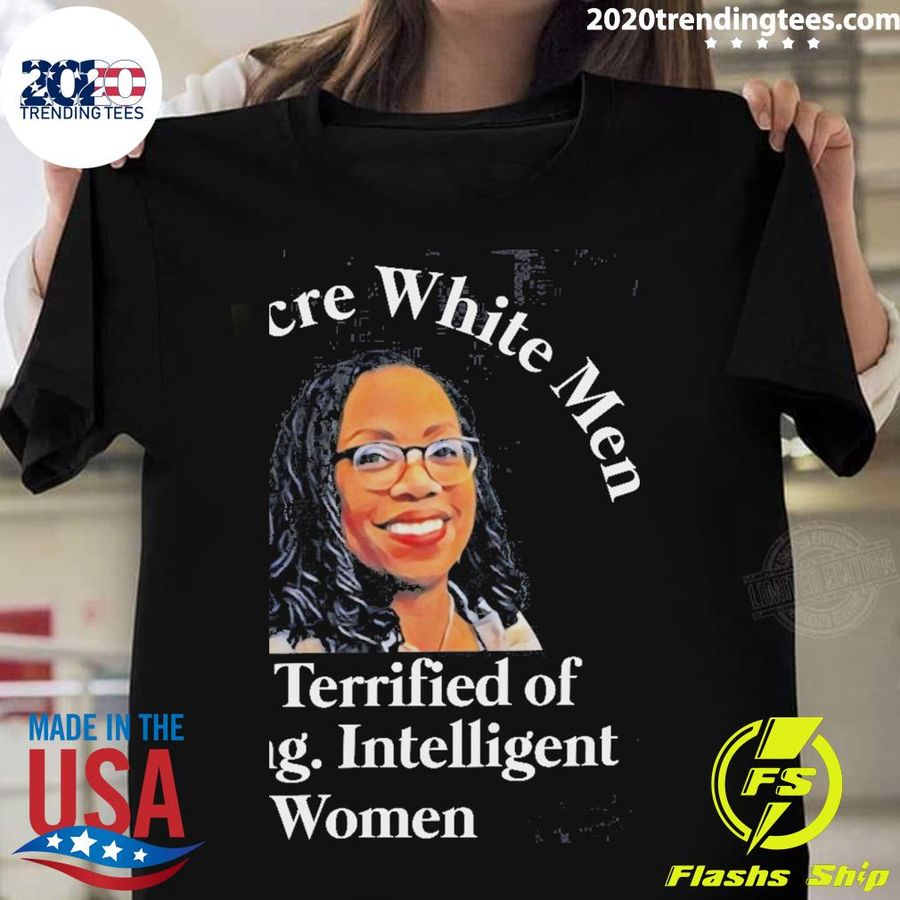 Official mediocre White Men Are Terrified Of Strong Intelligent Women T-shirt