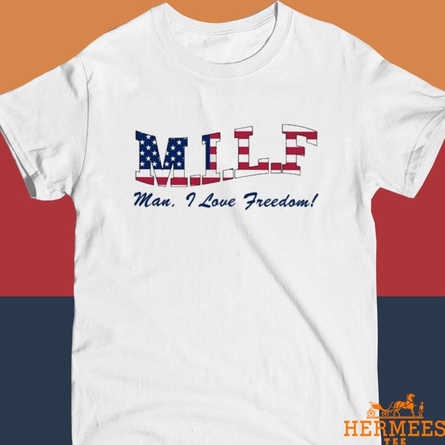 Official Milf Man I Love Freedom White Shirt