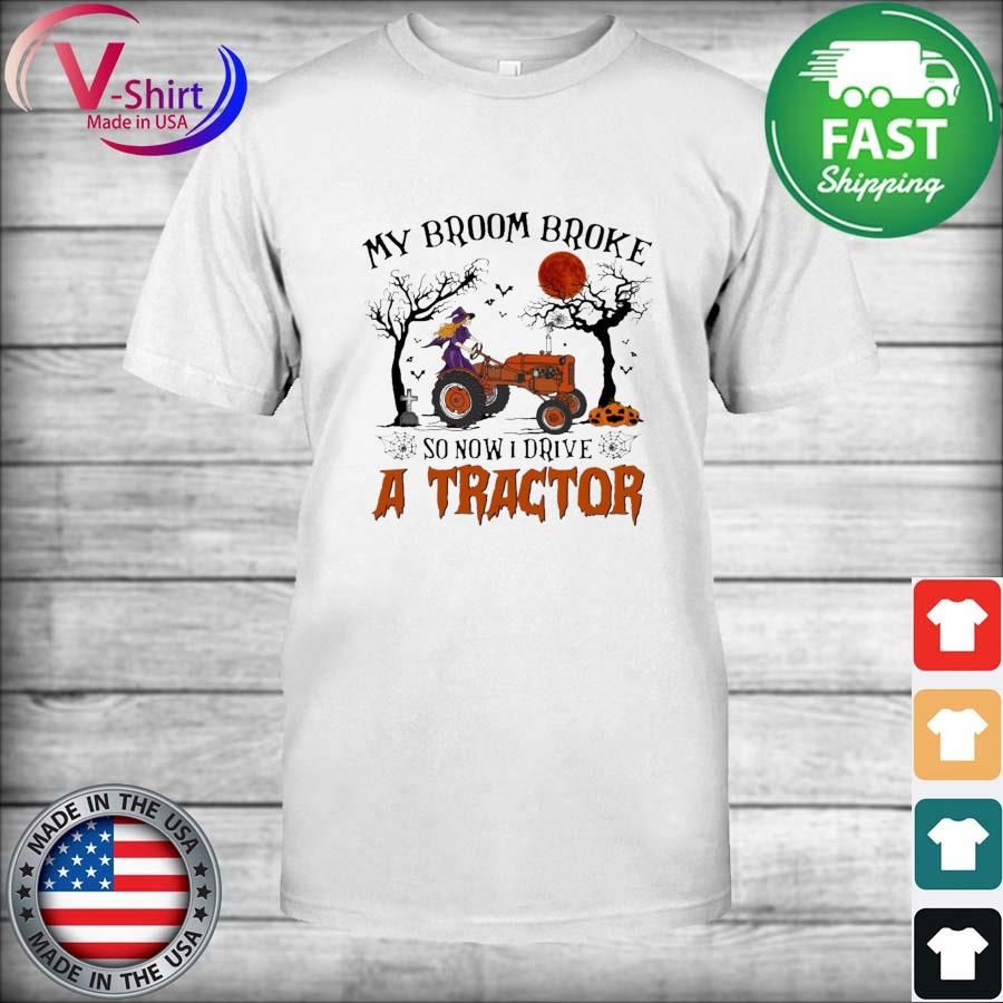Official My Broom Broke So Now I Drive A Tractor Happy Halloween Shirt