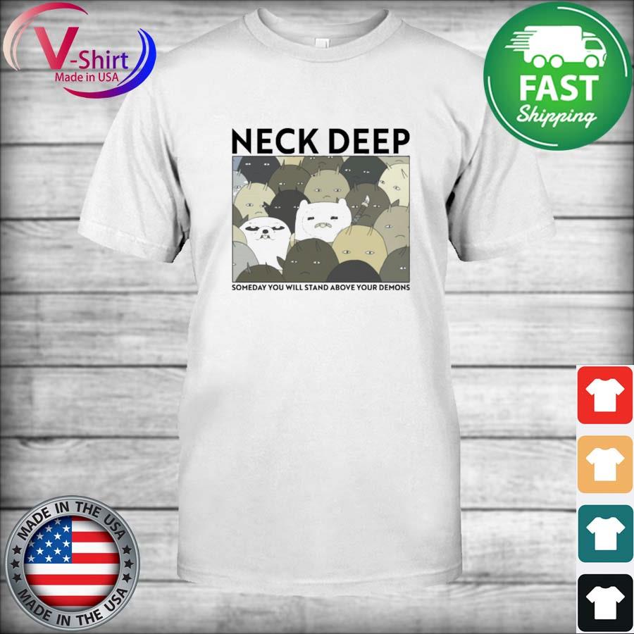 Official Neck Deep Someday You Will Stand Above Your Demons T-Shirt