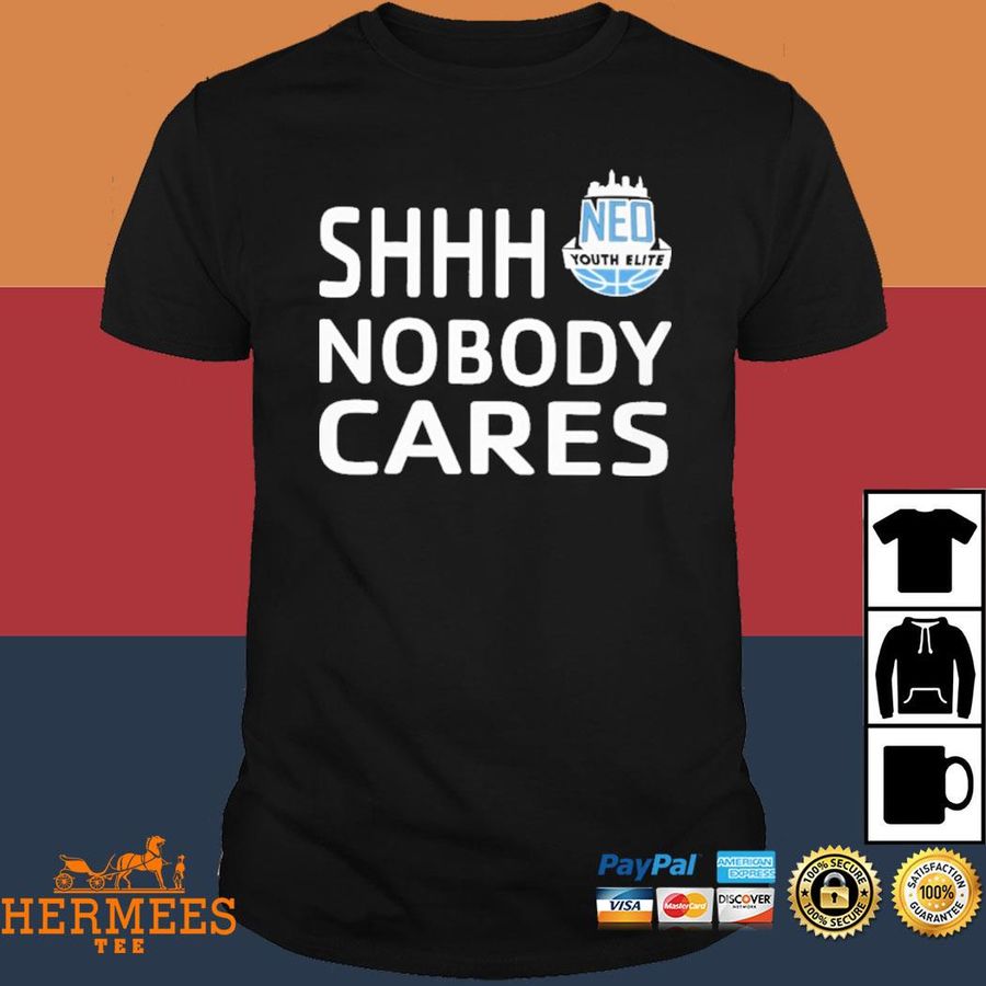 Official Neo Youth Elite Shhh Nobody Cares Shirt