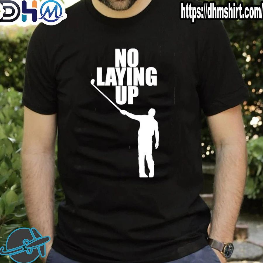 Official no laying up golfer phil shirt