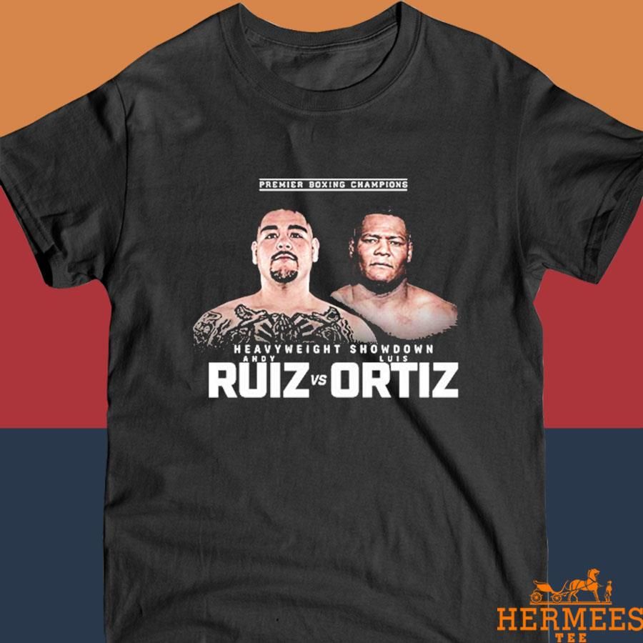 Official PBC Premier Boxing Champions Heavyweight Showdown Andy Ruiz Jr Battles Luis Ortiz Shirt