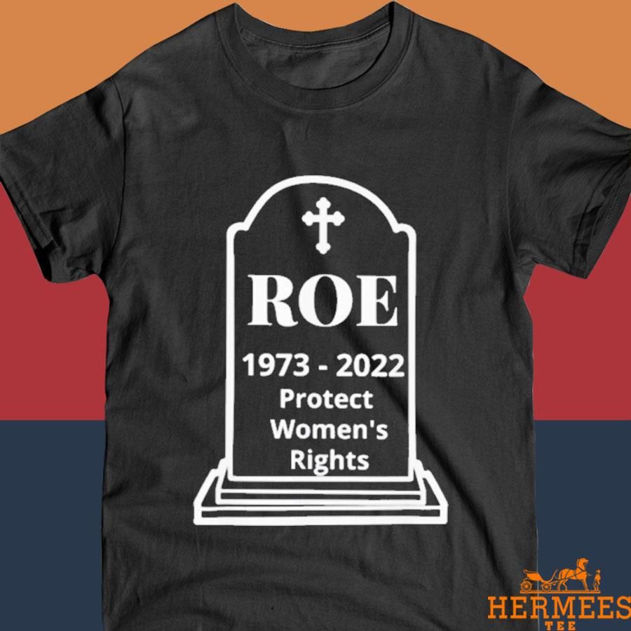 Official Protect Roe V Wade Pro Choice 1973 Women’s Rights Shirt