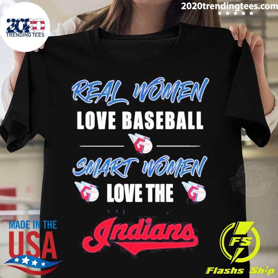 Official real Women Love Baseball Smart Women Love The Cleveland Indians T-shirt
