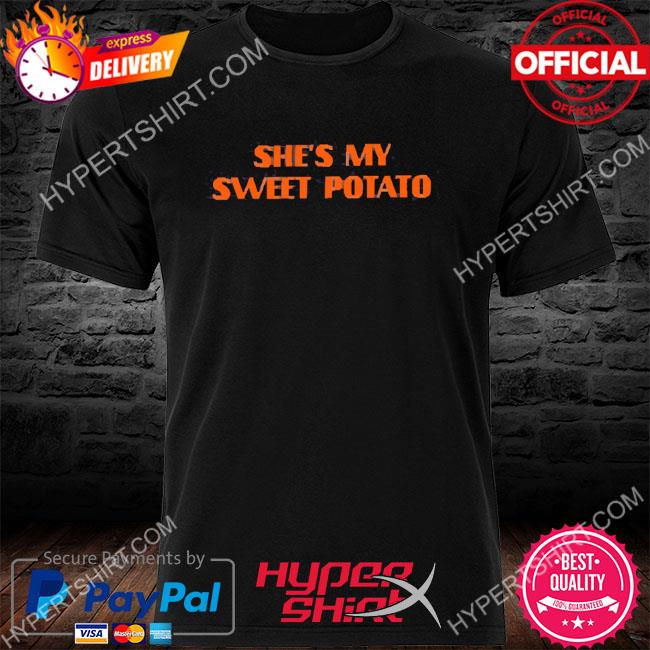 Official She’s My Sweet Potato Shirt