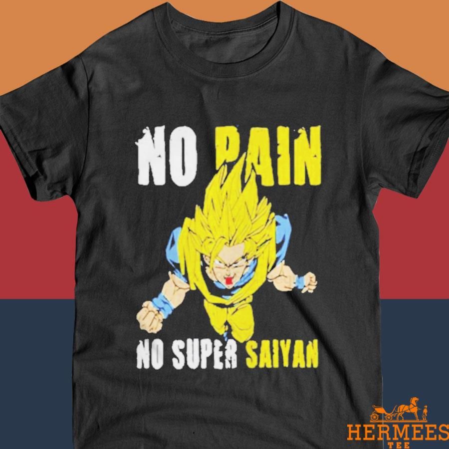 Official Son Goku Dragon Ball No Pain No Super Saiyan Shirt