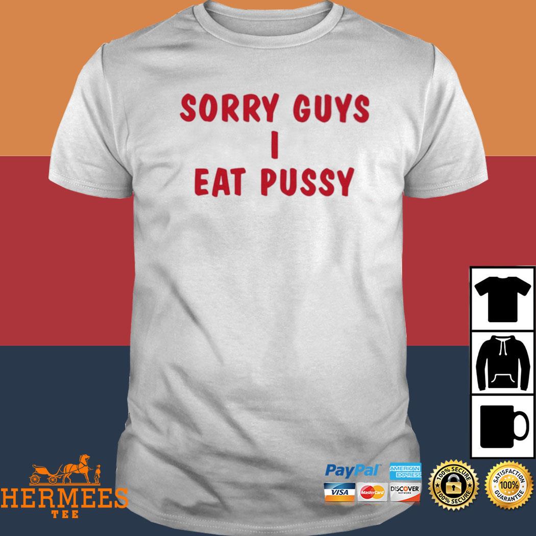 Official Sorry Guy I Eat Pussy Shirt
