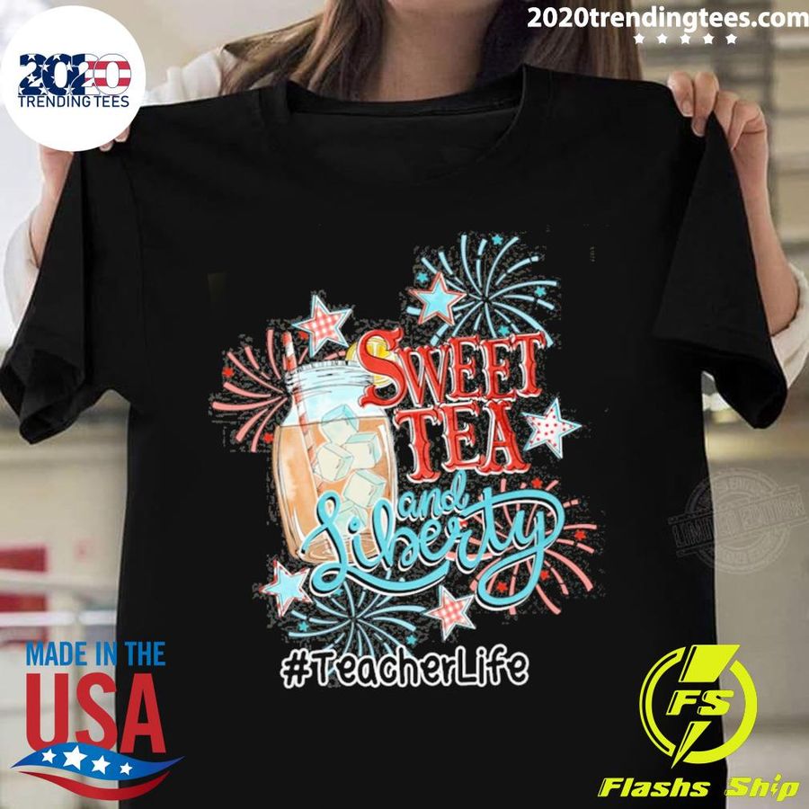Official sweet Tea And Liberty Teacher Life T-shirt