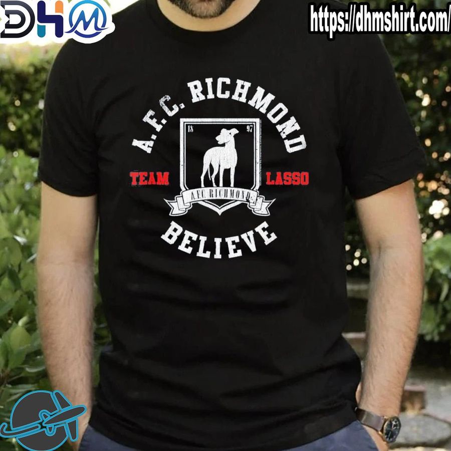 Official ted lasso AFC richmond believe shirt