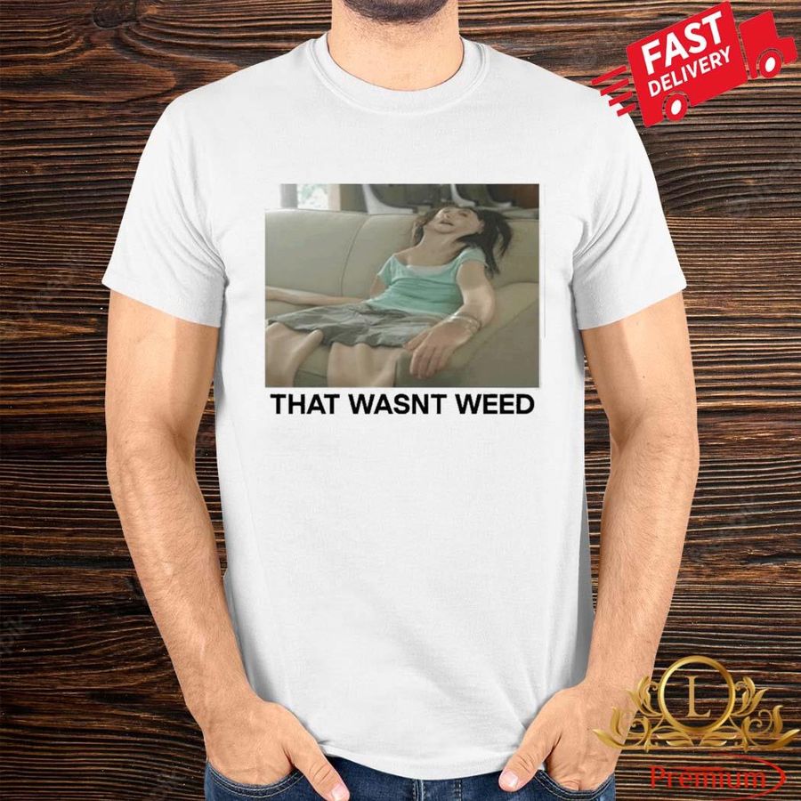 Official That Wasnt Weed T-Shirt