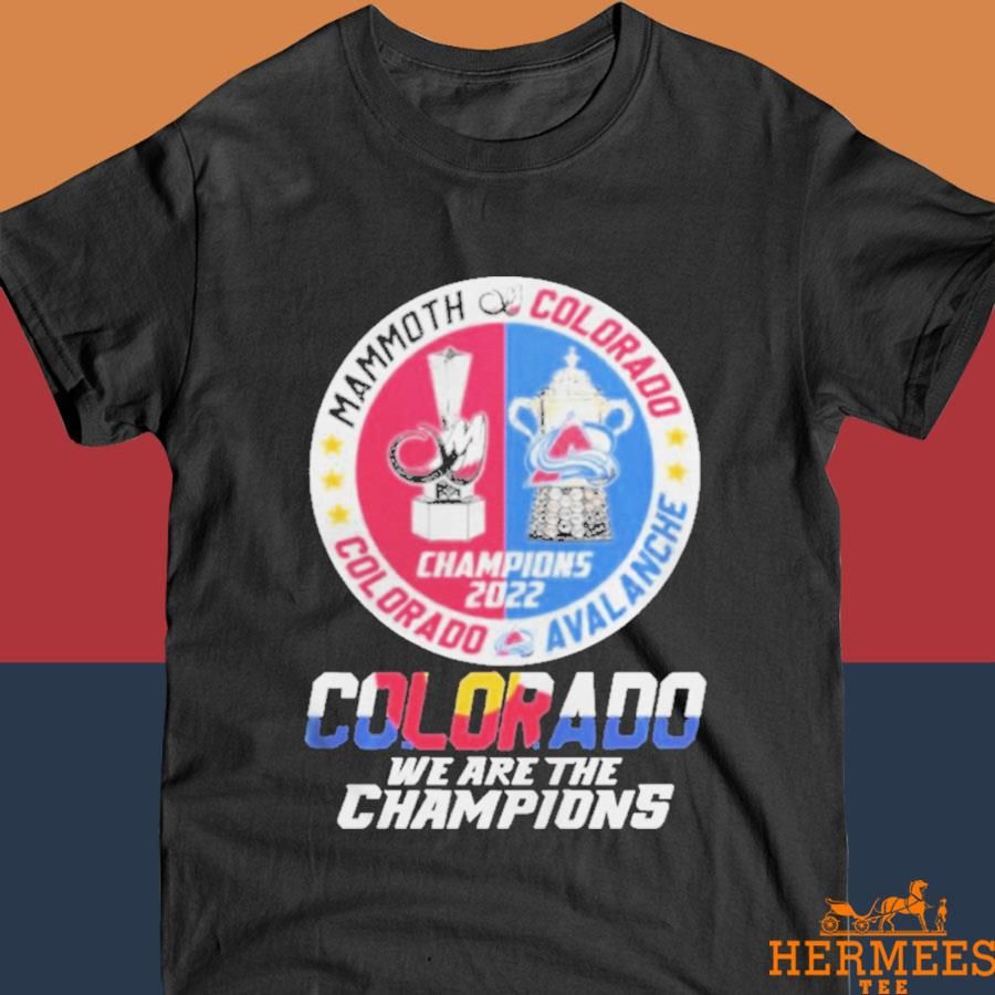 Official The Mammoth Colorado Vs Colorado Avalanche 2022 We Are The Champions Shirt