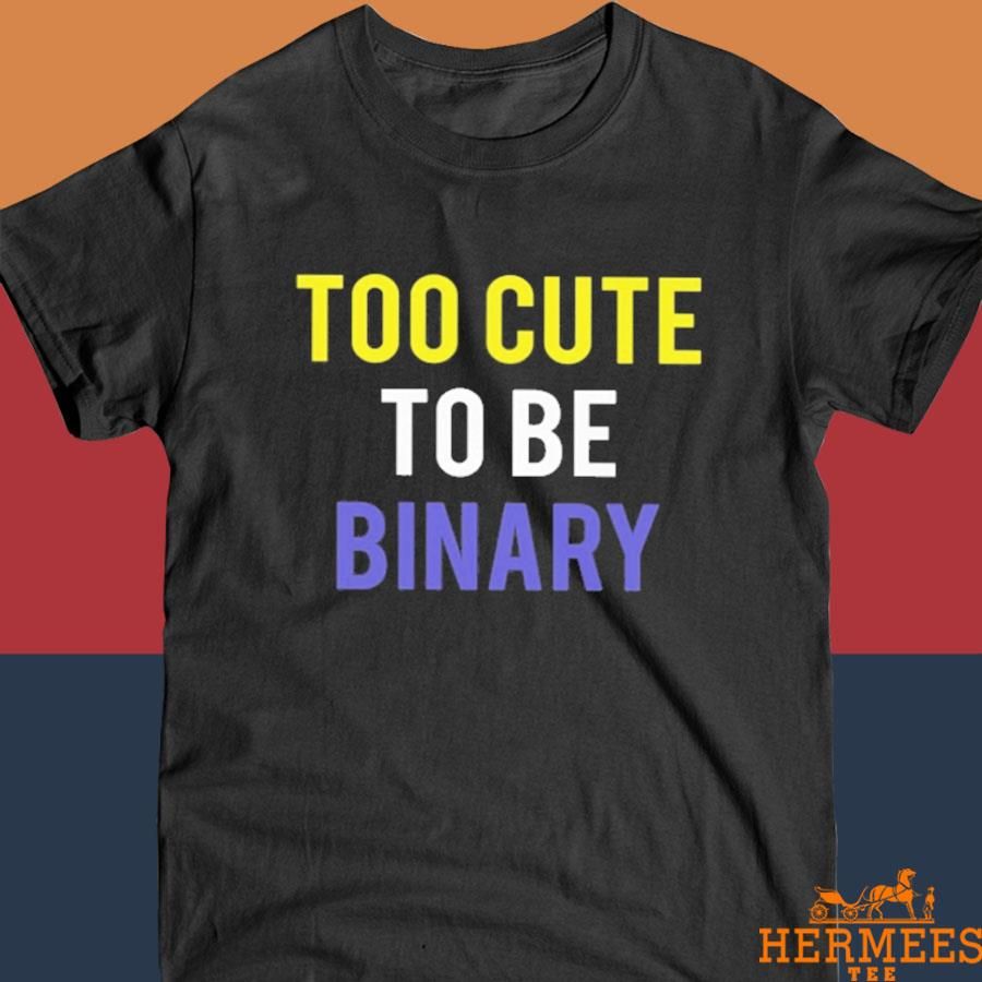 Official Too Cute To Be Binary Shirt