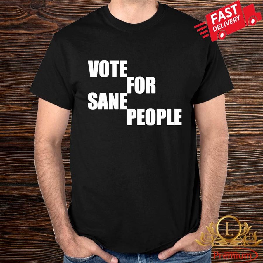 Official Vote For Sane People Shirt