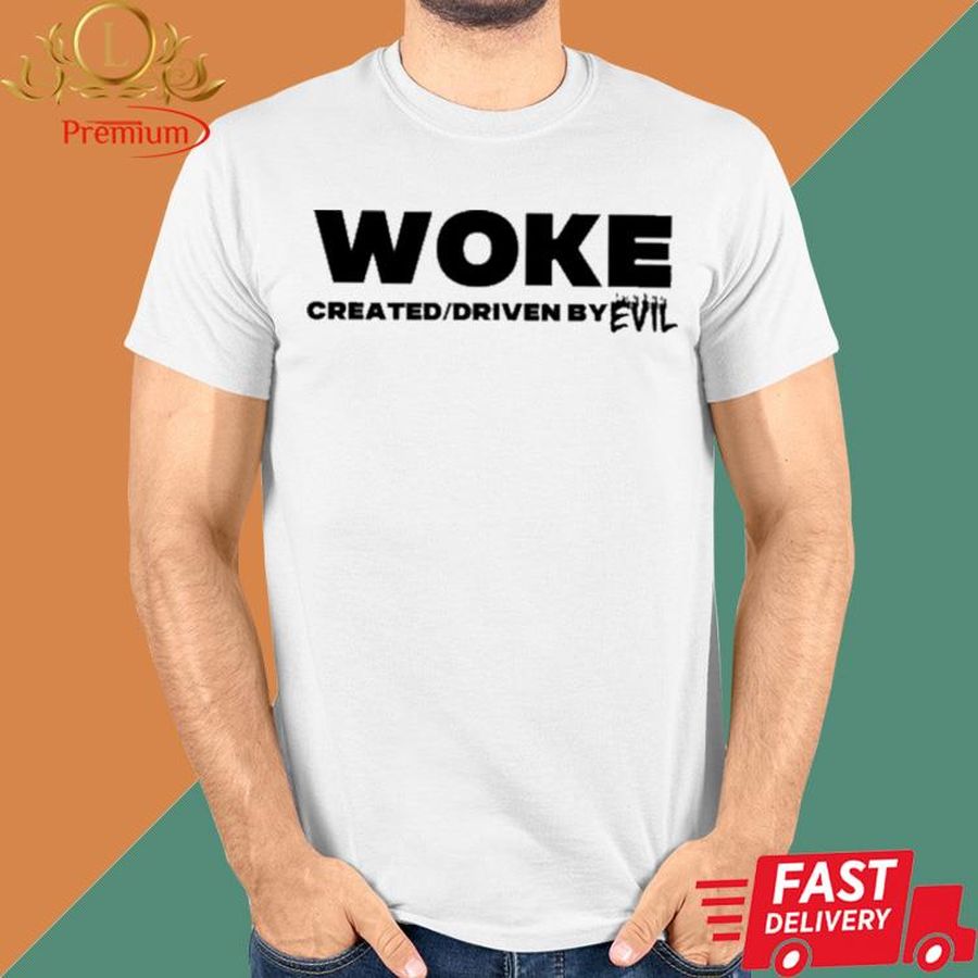 Official Woke Created Driven By Evil Shirt