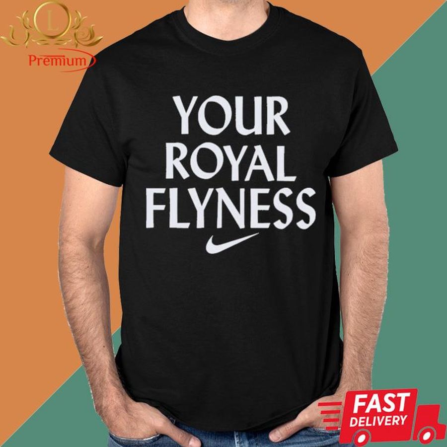 Official Your Royal Flyness Shirt