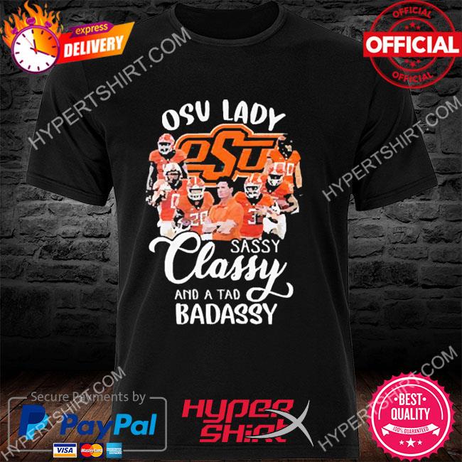 Oklahoma State Cowboys Lady Sassy Classy And A Tad Badassy 2022 shirt