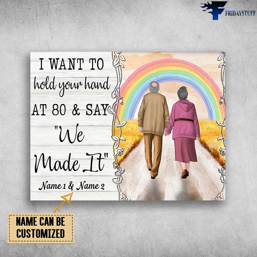 Old Couple, Love Poster, I Want To Hold Your Hand At 80 And Say, We Made It Poster Home Decor Poster Canvas