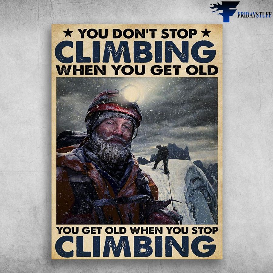 Old Man Climbing, Climbing Poster, You Don't Stop Climbing When You Get Old Poster Home Decor Poster Canvas