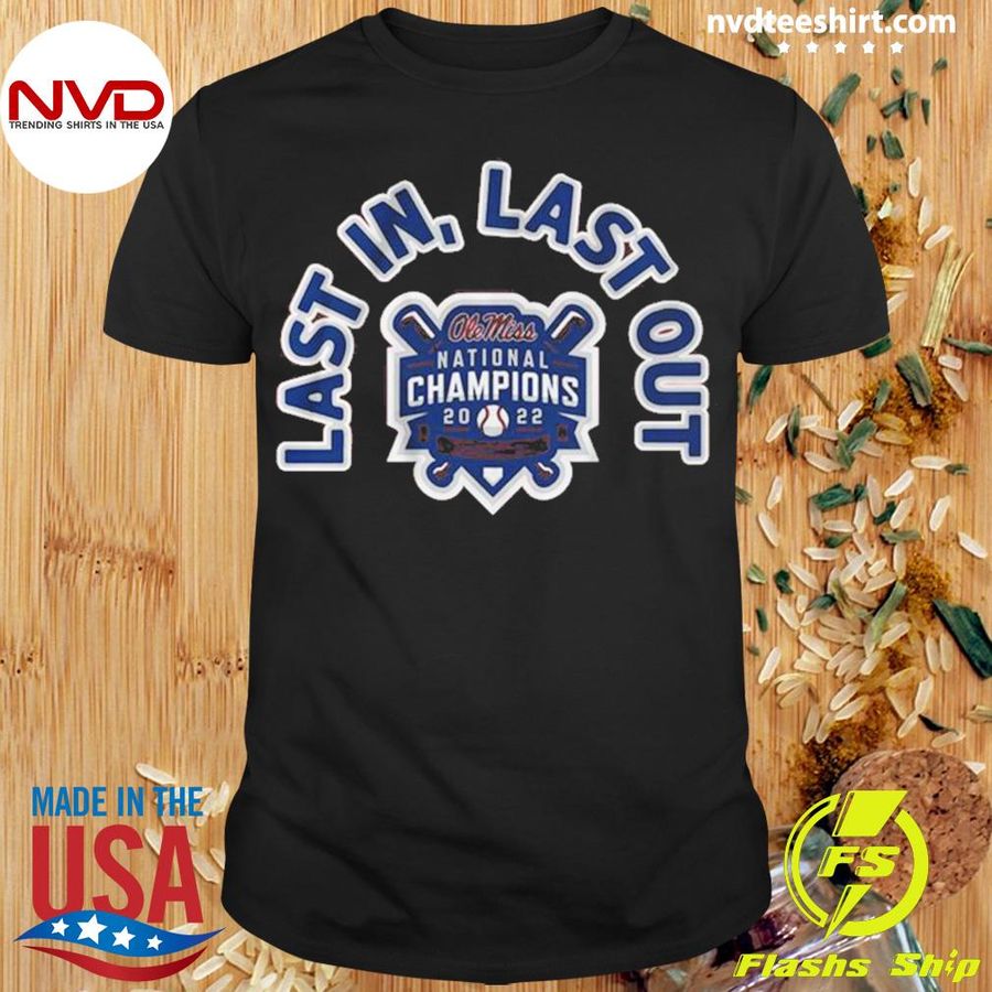 Ole Miss Rebels National Champions 2022 Last In Last Out Shirt