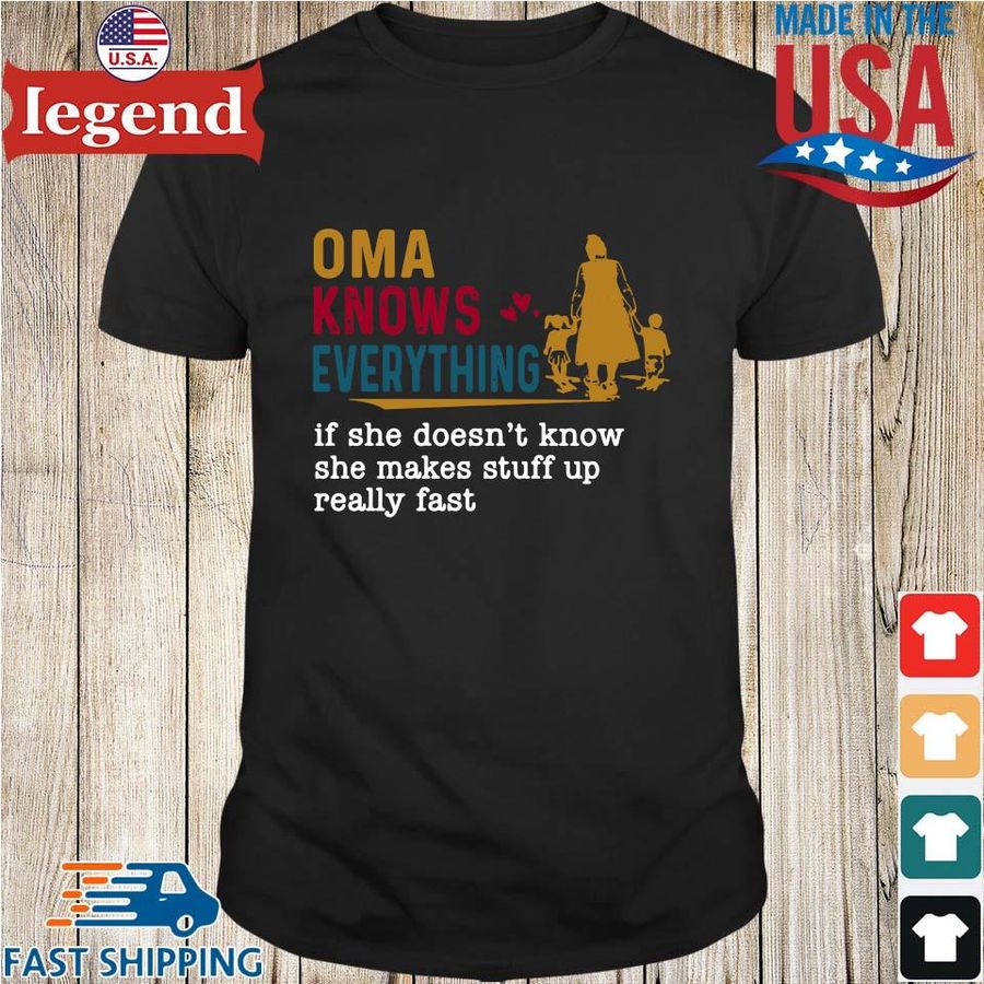 Oma knows everything if she doesn't know she makes stuff vintage shirt