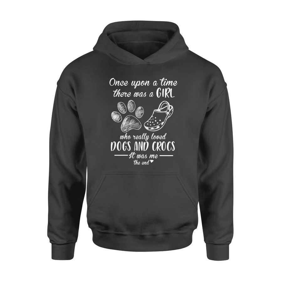 Once Upon A Time There Was A Girl Who Really Loved Dogs And Crocs - Standard Hoodie