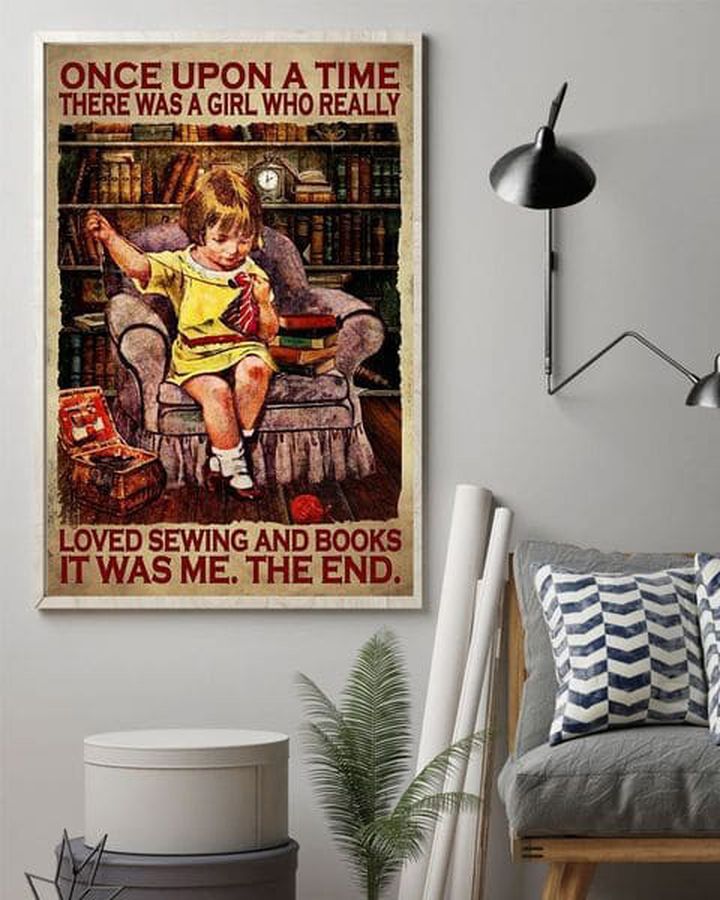 Once Upon A Time There Was A Girl Who Really Loved Sewing And Books It Was Me The End Poster