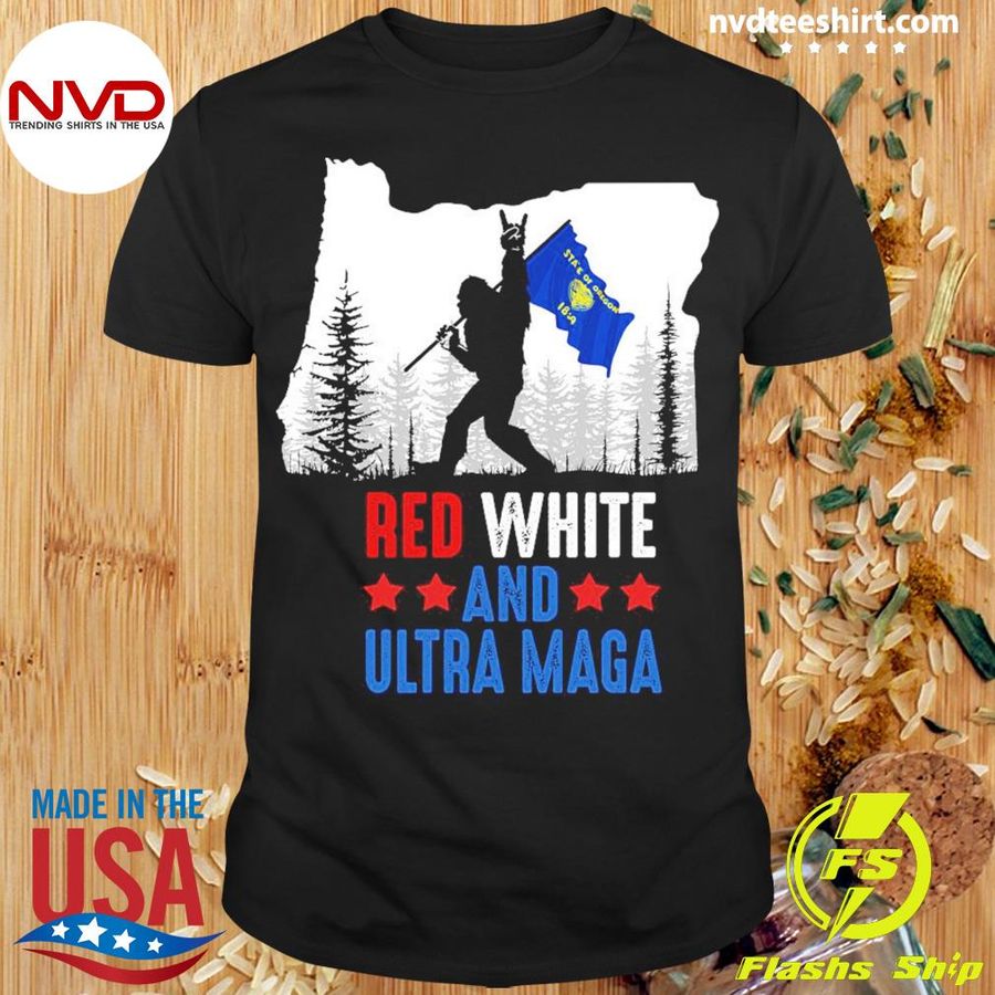 Oregon America Bigfoot Red White And Ultra Maga Shirt