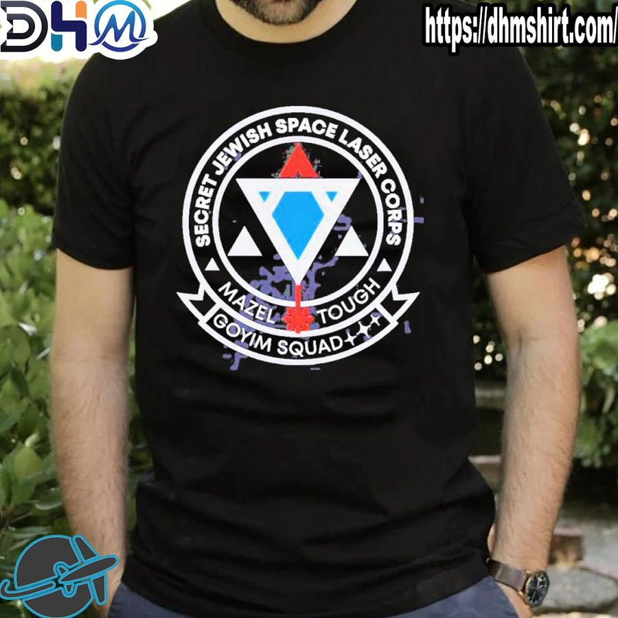 Original secret Jewish Space Laser Corps Goyim Squad shirt