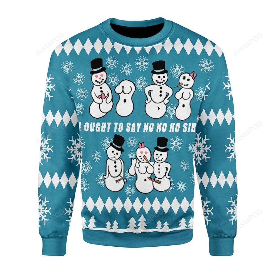 Ought To Say No No No Sir Ugly Christmas Sweater, All Over Print Sweatshirt, Ugly Sweater, Christmas Sweaters, Hoodie, Sweater