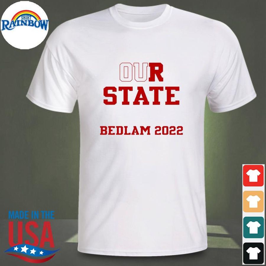 Our state bedlam 2022 shirt